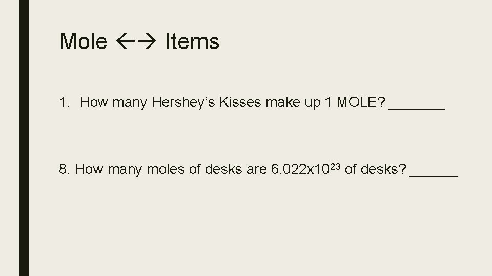 Mole Items 1. How many Hershey’s Kisses make up 1 MOLE? _______ 8. How