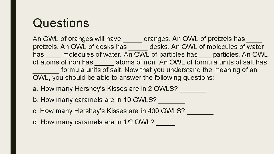 Questions An OWL of oranges will have _____ oranges. An OWL of pretzels has