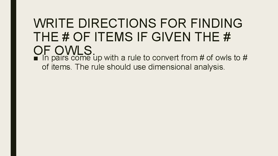 WRITE DIRECTIONS FOR FINDING THE # OF ITEMS IF GIVEN THE # OF OWLS.