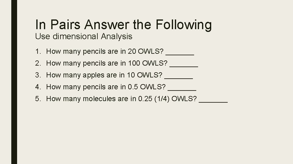 In Pairs Answer the Following Use dimensional Analysis 1. How many pencils are in