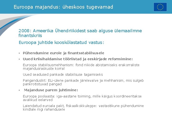 Euroopa majandus: üheskoos tugevamad 2008: Ameerika Ühendriikidest saab alguse ülemaailmne finantskriis Euroopa juhtide kooskõlastatud