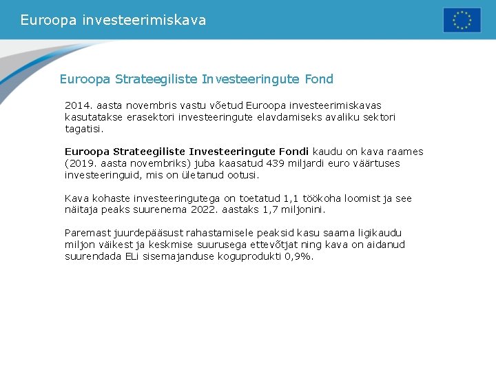 Euroopa investeerimiskava Euroopa Strateegiliste Investeeringute Fond 2014. aasta novembris vastu võetud Euroopa investeerimiskavas kasutatakse
