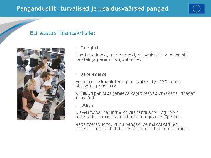 Pangandusliit: turvalised ja usaldusväärsed pangad ELi vastus finantskriisile: • Reeglid Uued seadused, mis tagavad,