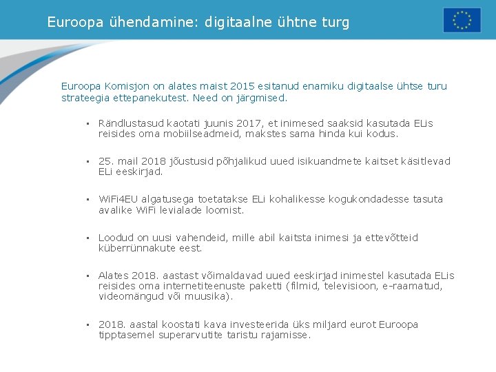 Euroopa ühendamine: digitaalne ühtne turg Euroopa Komisjon on alates maist 2015 esitanud enamiku digitaalse