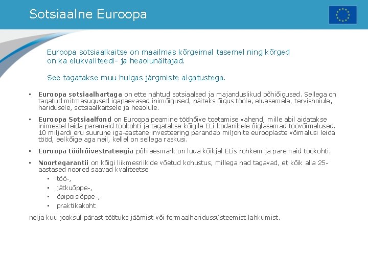 Sotsiaalne Euroopa sotsiaalkaitse on maailmas kõrgeimal tasemel ning kõrged on ka elukvaliteedi- ja heaolunäitajad.