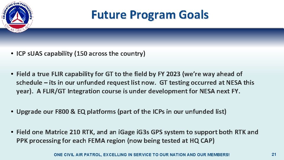 Future Program Goals • ICP s. UAS capability (150 across the country) • Field