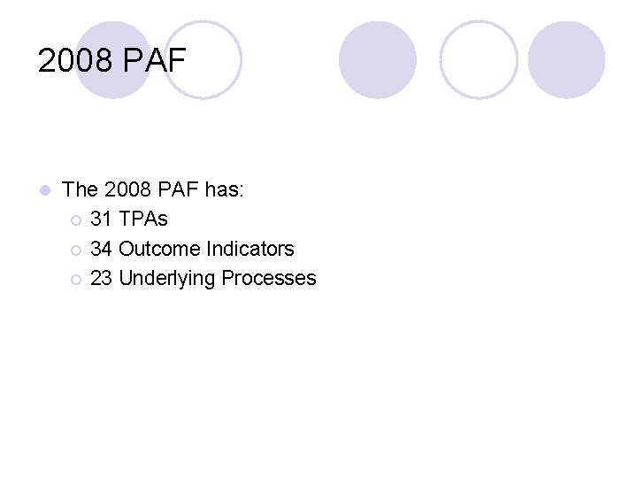 2008 PAF l The 2008 PAF has: ¡ 31 TPAs ¡ 34 Outcome Indicators