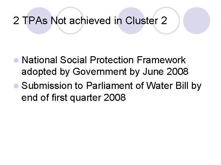 2 TPAs Not achieved in Cluster 2 l National Social Protection Framework adopted by