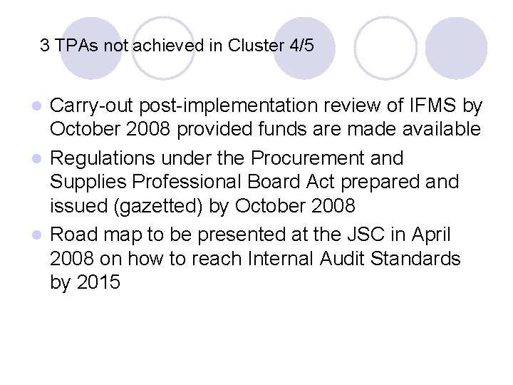 3 TPAs not achieved in Cluster 4/5 Carry-out post-implementation review of IFMS by October