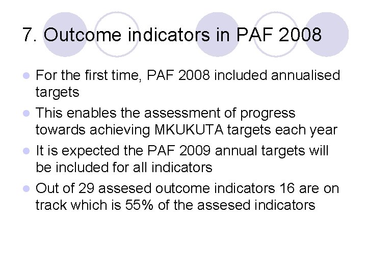 7. Outcome indicators in PAF 2008 For the first time, PAF 2008 included annualised