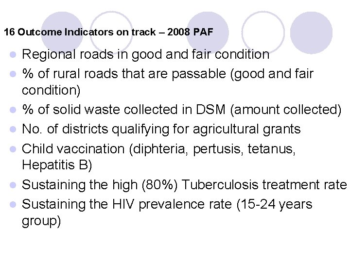 16 Outcome Indicators on track – 2008 PAF l l l l Regional roads