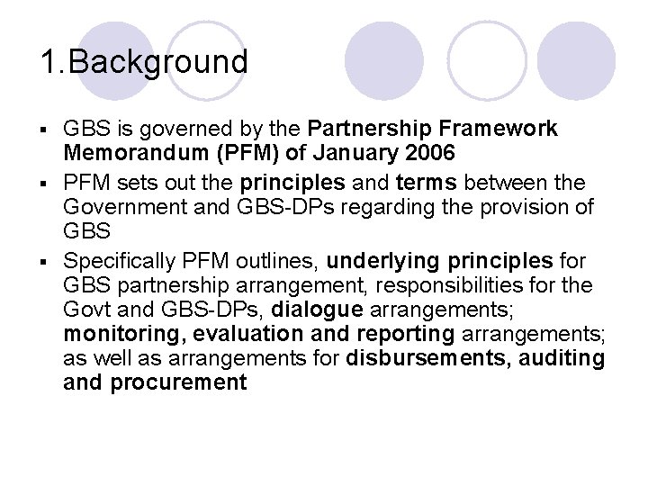 1. Background GBS is governed by the Partnership Framework Memorandum (PFM) of January 2006