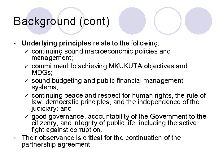 Background (cont) Underlying principles relate to the following: ü continuing sound macroeconomic policies and