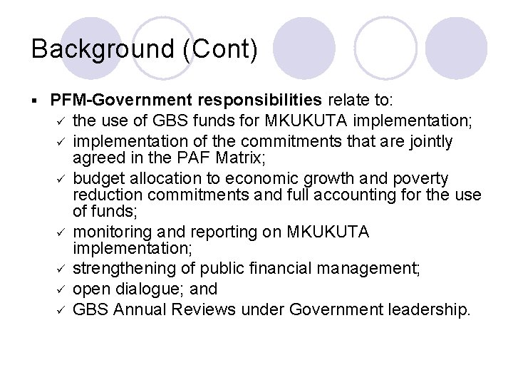 Background (Cont) § PFM-Government responsibilities relate to: ü the use of GBS funds for