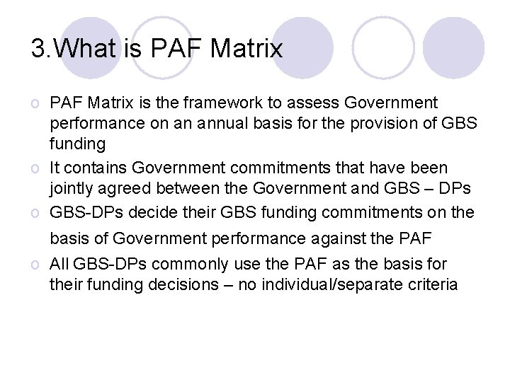 3. What is PAF Matrix o PAF Matrix is the framework to assess Government