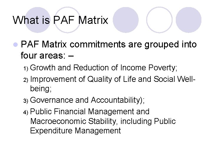 What is PAF Matrix l PAF Matrix commitments are grouped into four areas: –