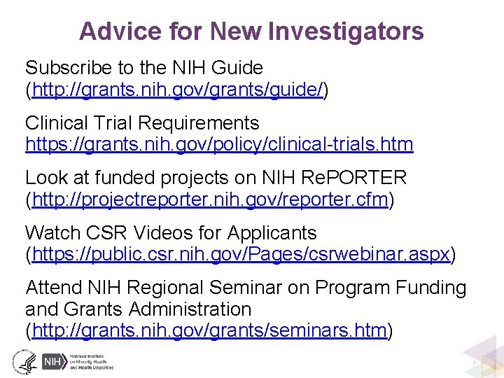 Advice for New Investigators Subscribe to the NIH Guide (http: //grants. nih. gov/grants/guide/) Clinical