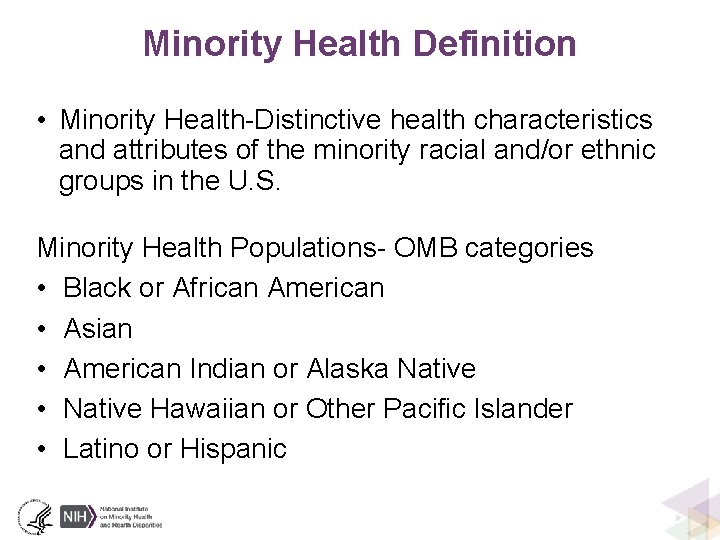 Minority Health Definition • Minority Health-Distinctive health characteristics and attributes of the minority racial