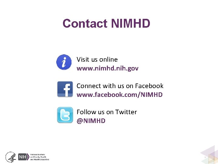 Contact NIMHD Visit us online www. nimhd. nih. gov Connect with us on Facebook