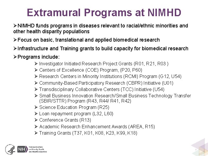 Extramural Programs at NIMHD ØNIMHD funds programs in diseases relevant to racial/ethnic minorities and