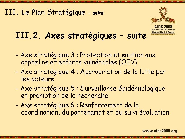III. Le Plan Stratégique - suite III. 2. Axes stratégiques – suite - Axe