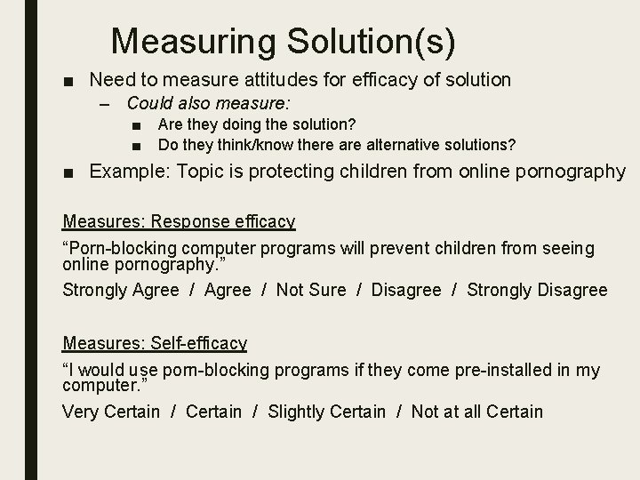 Measuring Solution(s) ■ Need to measure attitudes for efficacy of solution – Could also