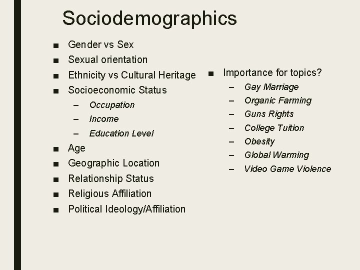 Sociodemographics ■ ■ ■ ■ ■ Gender vs Sexual orientation Ethnicity vs Cultural Heritage