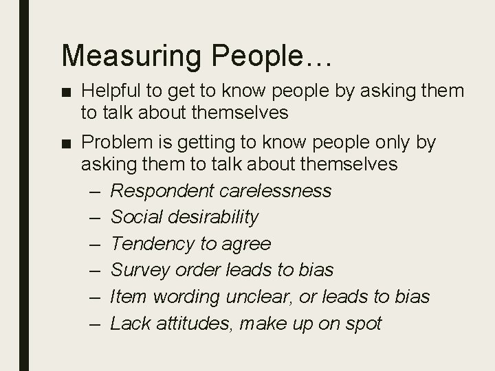 Measuring People… ■ Helpful to get to know people by asking them to talk