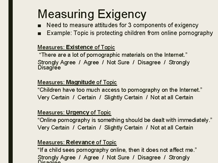 Measuring Exigency ■ Need to measure attitudes for 3 components of exigency ■ Example: