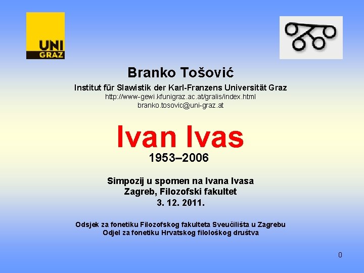 Branko Tošović Institut für Slawistik der Karl-Franzens Universität Graz http: //www-gewi. kfunigraz. ac. at/gralis/index.