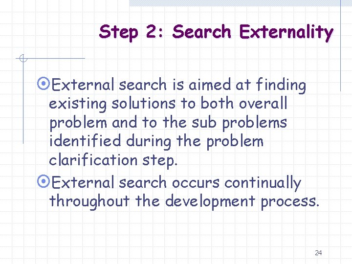 Step 2: Search Externality ¤External search is aimed at finding existing solutions to both
