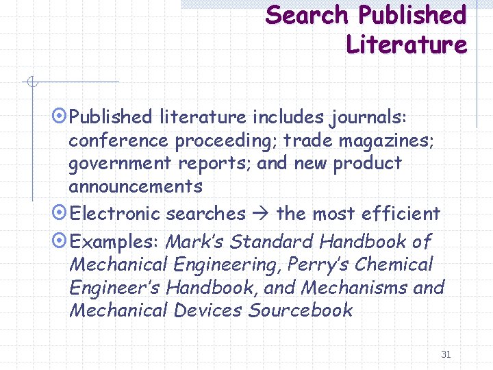 Search Published Literature ¤Published literature includes journals: conference proceeding; trade magazines; government reports; and