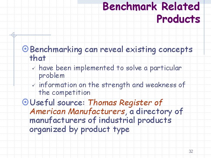 Benchmark Related Products ¤Benchmarking can reveal existing concepts that ü ü have been implemented