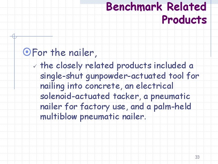 Benchmark Related Products ¤For the nailer, ü the closely related products included a single-shut