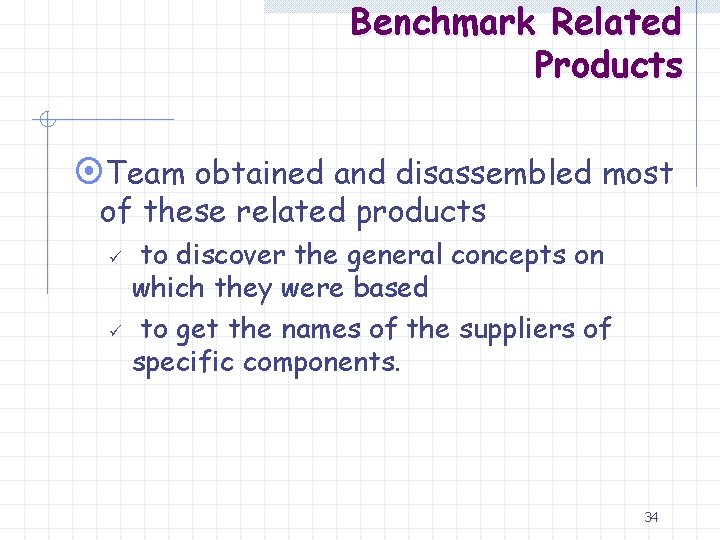 Benchmark Related Products ¤Team obtained and disassembled most of these related products ü ü