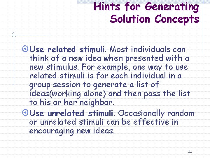 Hints for Generating Solution Concepts ¤Use related stimuli. Most individuals can think of a