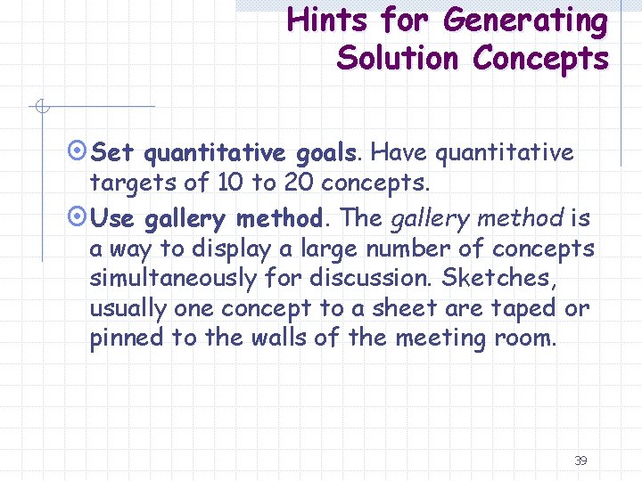 Hints for Generating Solution Concepts ¤Set quantitative goals. Have quantitative targets of 10 to