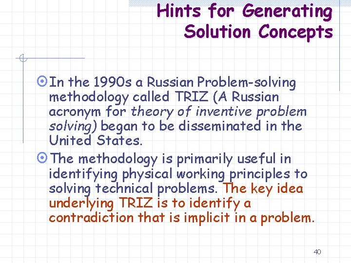 Hints for Generating Solution Concepts ¤In the 1990 s a Russian Problem-solving methodology called