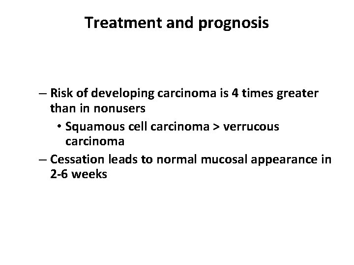 Treatment and prognosis – Risk of developing carcinoma is 4 times greater than in