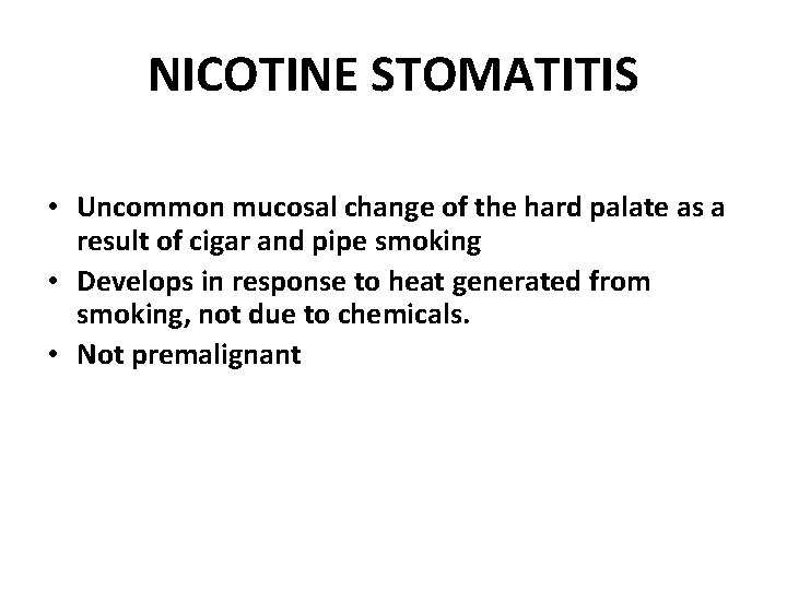 NICOTINE STOMATITIS • Uncommon mucosal change of the hard palate as a result of