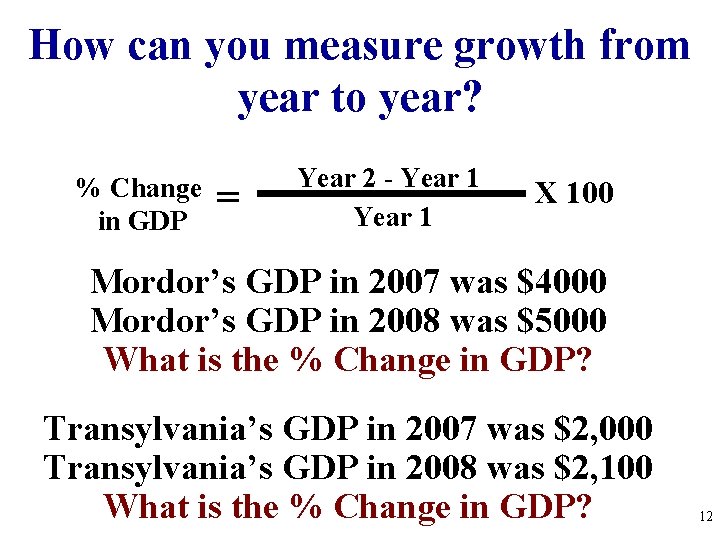 How can you measure growth from year to year? % Change in GDP =