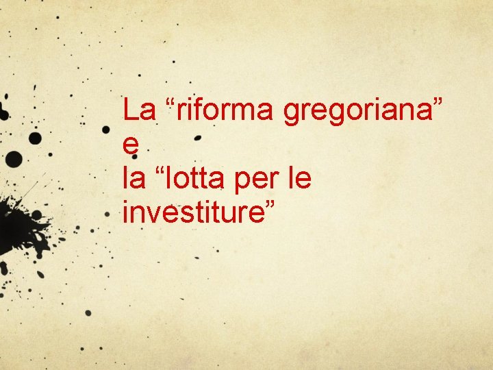 La “riforma gregoriana” e la “lotta per le investiture” 