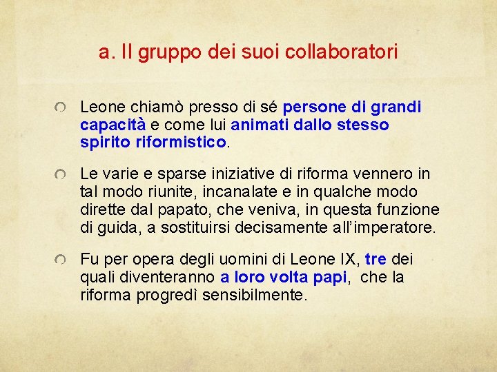 a. Il gruppo dei suoi collaboratori Leone chiamò presso di sé persone di grandi