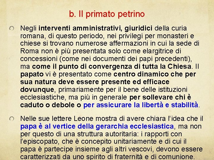 b. Il primato petrino Negli interventi amministrativi, giuridici della curia romana, di questo periodo,