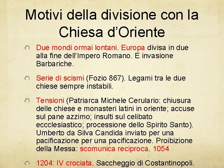 Motivi della divisione con la Chiesa d’Oriente Due mondi ormai lontani. Europa divisa in