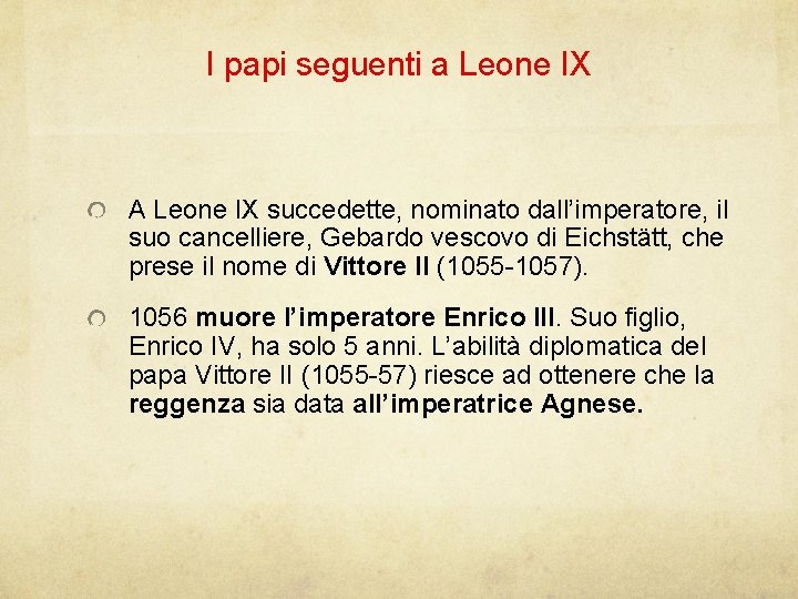 I papi seguenti a Leone IX A Leone IX succedette, nominato dall’imperatore, il suo