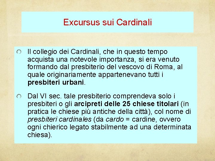 Excursus sui Cardinali Il collegio dei Cardinali, che in questo tempo acquista una notevole