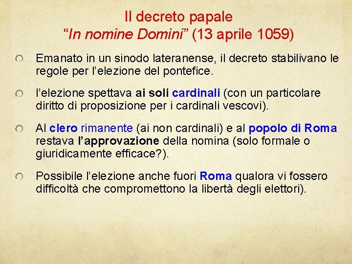 Il decreto papale “In nomine Domini” (13 aprile 1059) Emanato in un sinodo lateranense,