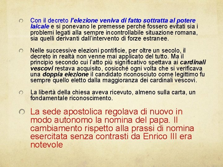 Con il decreto l’elezione veniva di fatto sottratta al potere laicale e si ponevano