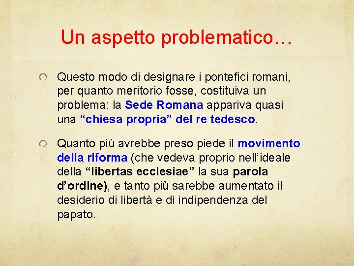 Un aspetto problematico… Questo modo di designare i pontefici romani, per quanto meritorio fosse,